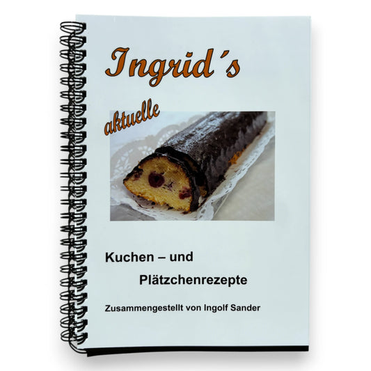 Ingrid`s aktuelle Kuchen - und Plätzchenrezepte
